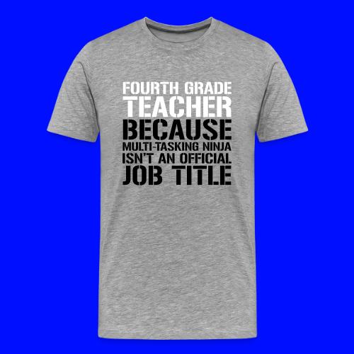 Fourth Grade Ninja Teacher Funny Teacher T-Shirt - Men's Premium T-Shirt