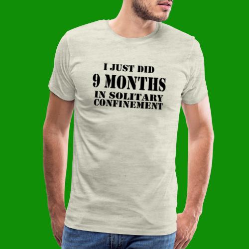 9 Months in Solitary Confinement - Men's Premium T-Shirt