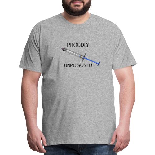 Proudly Unpoisoned - Men's Premium T-Shirt