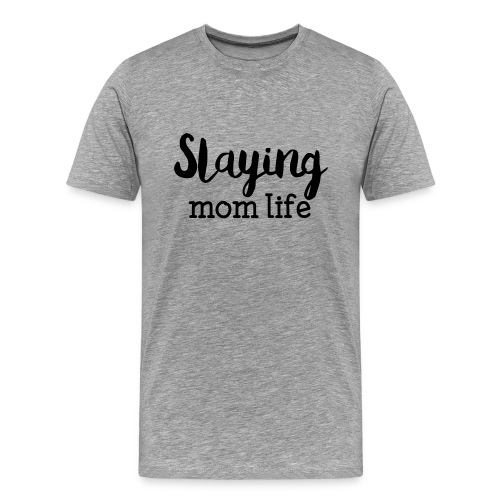 Slaying Mom Life Tee - Men's Premium T-Shirt