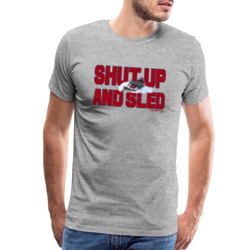 Shut Up & Sled - Men's Premium T-Shirt