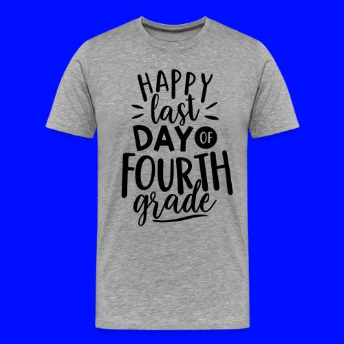 Happy Last Day of Fourth Grade Teacher T-Shirt - Men's Premium T-Shirt