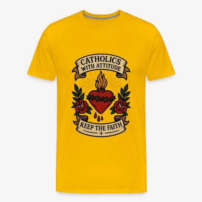 Catholics With Attitude - Keep the Faith!