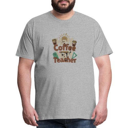 HALF COFFE HALF TEACHER. - Men's Premium T-Shirt