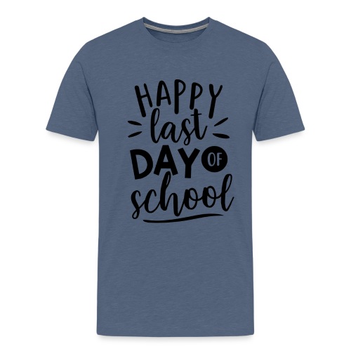 Happy Last Day of School Teacher T-Shirt - Men's Premium T-Shirt