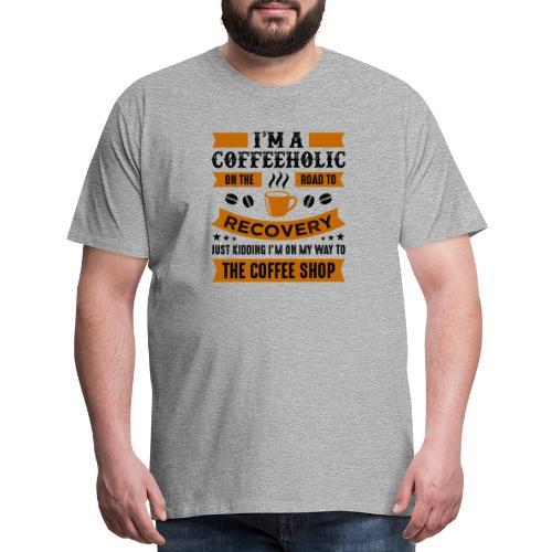 Am a coffee holic on the road to recovery 5262184 - Men's Premium T-Shirt