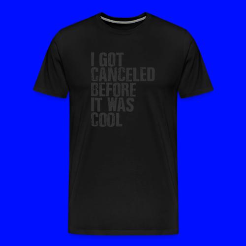 TShirt Canceled Before - Men's Premium T-Shirt