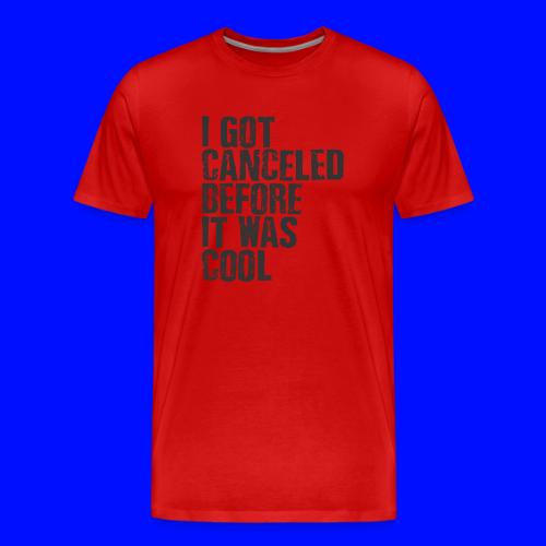 TShirt Canceled Before - Men's Premium T-Shirt