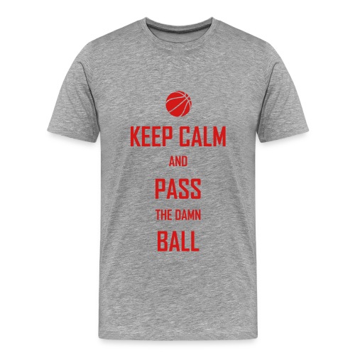 Keep Calm & Pass The Damn Ball - Men's Premium T-Shirt