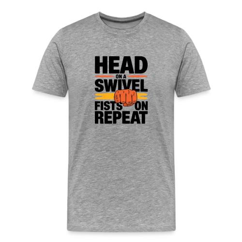 Head on a Swivel Fists on Repeat Motivational - Men's Premium T-Shirt