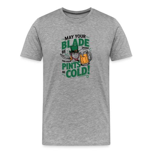 May Your Blade be Sharp and Your Pints be Cold! - Men's Premium T-Shirt