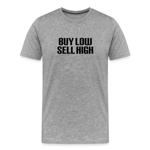 Buy Low Sell High - Men's Premium T-Shirt