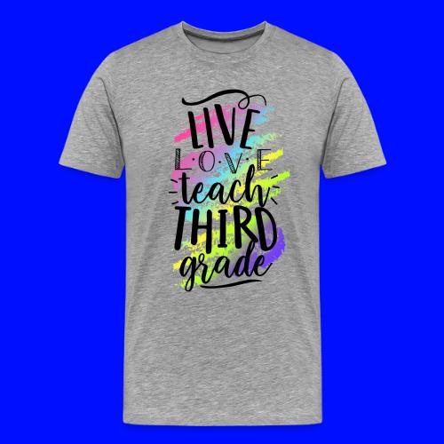 Live Love Teach 3rd Grade Teacher T-shirts - Men's Premium T-Shirt