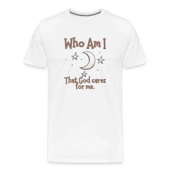Who Am I that God cares for me