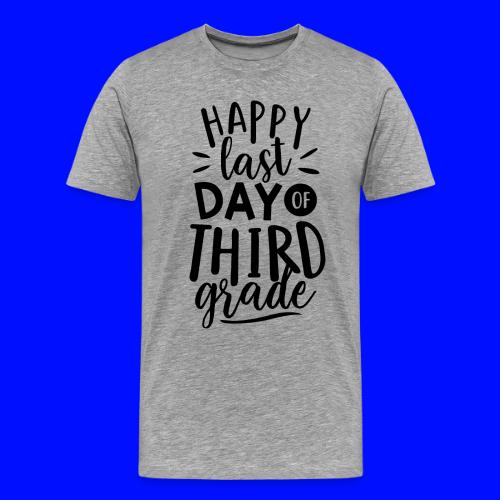 Happy Last Day of Third Grade Teacher T-Shirt - Men's Premium T-Shirt