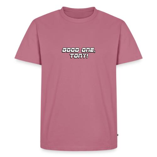 GOOD ONE, TONY! (text only) - Men's Premium T-Shirt