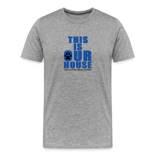 This is Our House - Men's Premium T-Shirt
