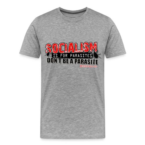 Socialism is for P-a-r-a-s-i-t-e-s - Men's Premium T-Shirt