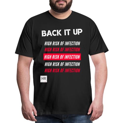 Back It Up: High Risk of Infection - Men's Premium T-Shirt