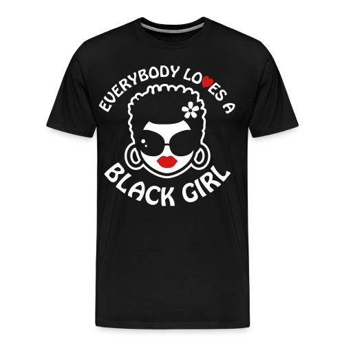 Everybody Loves A Black Girl - Version 2 Reverse - Men's Premium T-Shirt