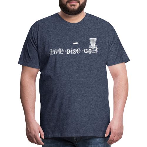 Live Disc Golf Shirt - Men's Premium T-Shirt