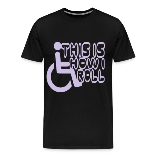 This is how i rol. wheelchair fun, lul, humor - Men's Premium T-Shirt