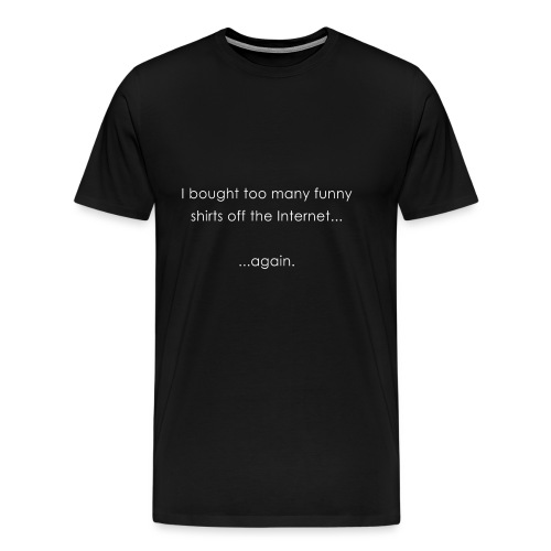 Funny Shirts - Men's Premium T-Shirt