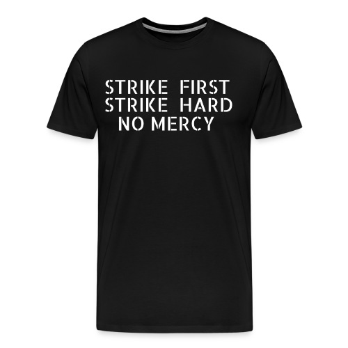 Strike First Strike Hard No Mercy, Combat Sports - Men's Premium T-Shirt