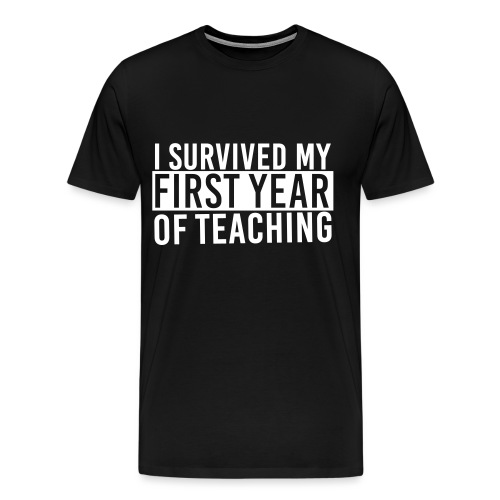 I Survived My First Year of Teaching Teacher Tee - Men's Premium T-Shirt