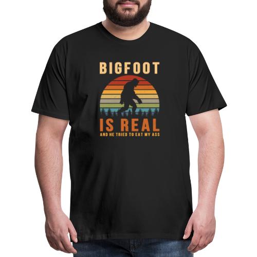 Bigfoot Is Real And He Tried To Eat My Ass Funny - Men's Premium T-Shirt