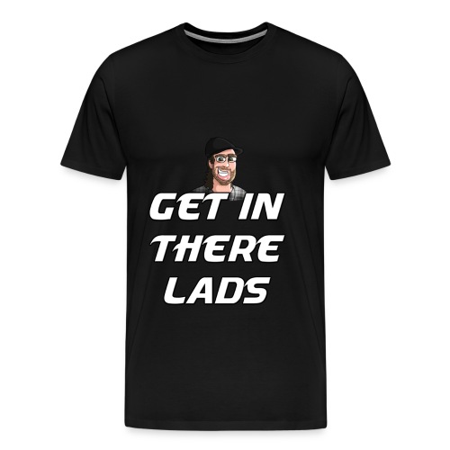 GET IN THERE LADS - Men's Premium T-Shirt