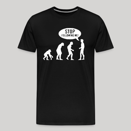Stop following me! - Men's Premium T-Shirt