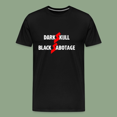 dARKSKULL - Black Sabotage T-Shirt - Men's Premium T-Shirt
