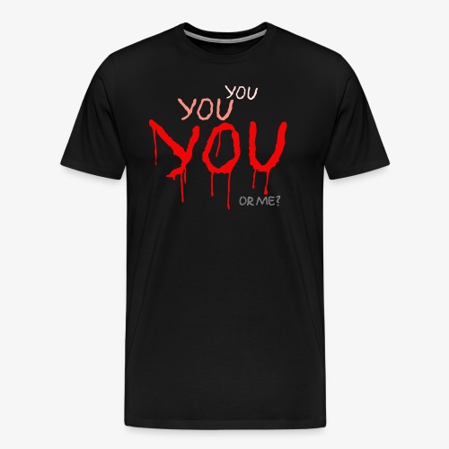 YOU or me? - Men's Premium T-Shirt