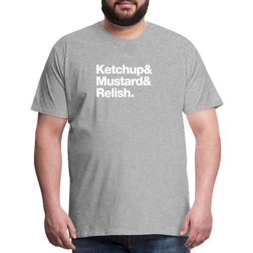 Ketchup & Mustard & Relish. (white text) - Men's Premium T-Shirt