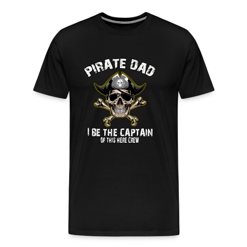 Pirate Dad: I Be The Captain - Men's Premium T-Shirt