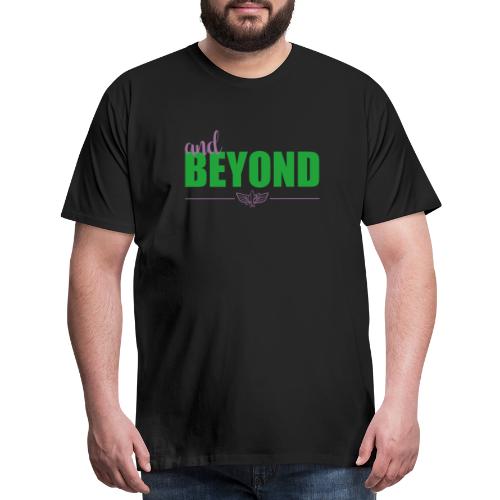 And Beyond - Straight - Men's Premium T-Shirt