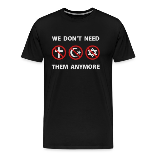 We Don't Need Religion Anymore - Men's Premium T-Shirt