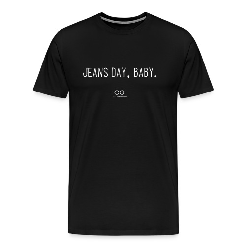 Jeans Day, Baby. (white text) - Men's Premium T-Shirt