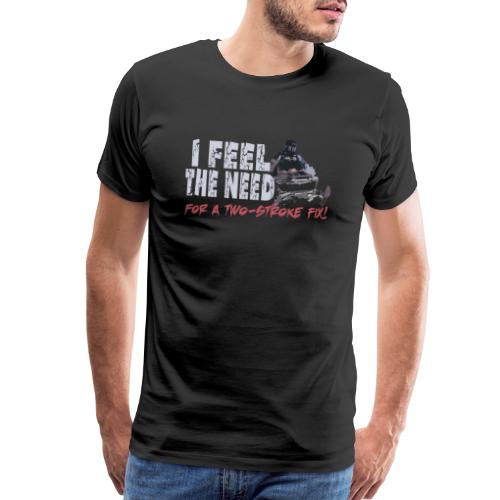 Feel The Need for a Two-stroke Fix - Men's Premium T-Shirt