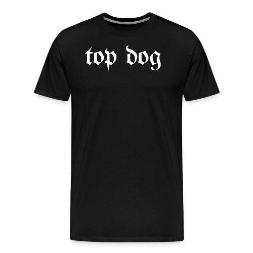 Top Dog - Men's Premium T-Shirt