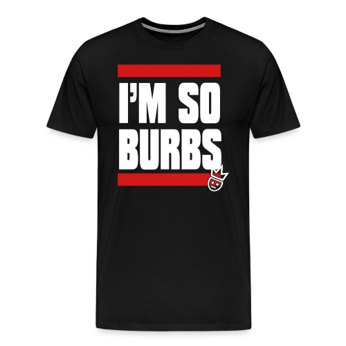 I m So Burbs Tee - Men's Premium T-Shirt