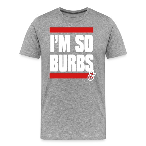 I m So Burbs Tee - Men's Premium T-Shirt