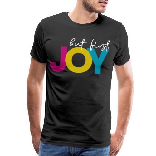 But First, Joy Merch - Men's Premium T-Shirt