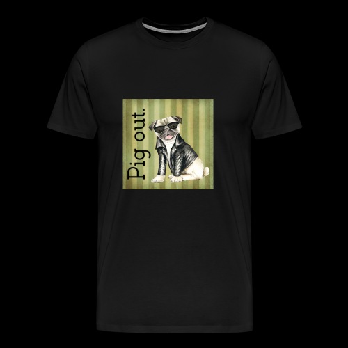 Pig out Pug life - Men's Premium T-Shirt