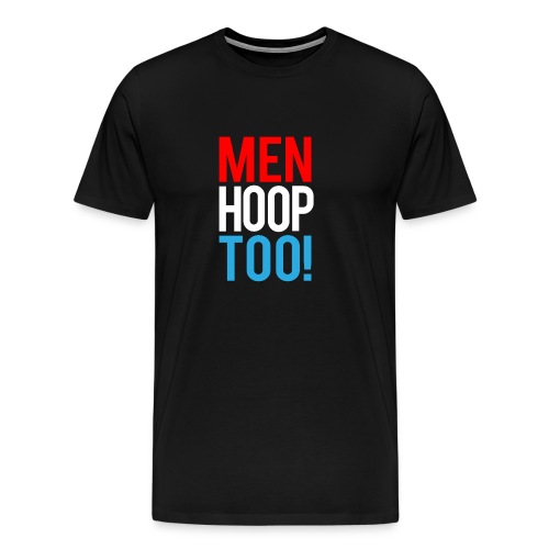 Red, White & Blue ---- Men Hoop Too! - Men's Premium T-Shirt