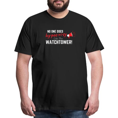 No One Does Hypocrisy Like Watchtower - Men's Premium T-Shirt