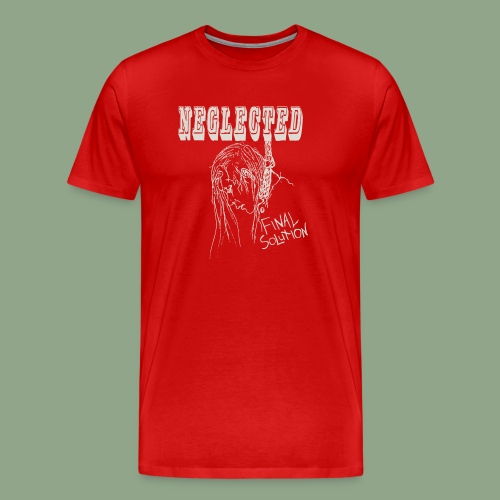 Neglected-Shirt-1200 - Men's Premium T-Shirt