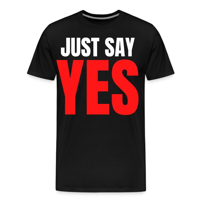 Just Say YES (white & red letters version)