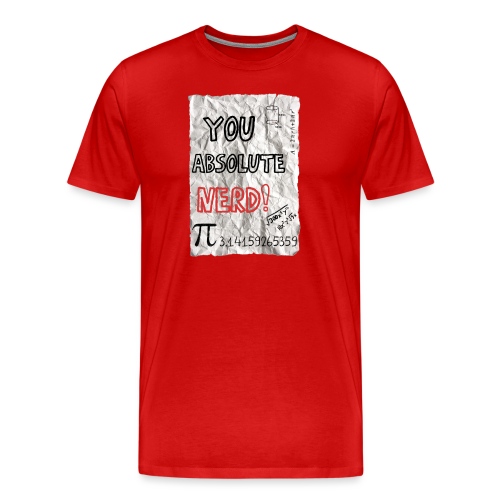 You Absolute Nerd - Men's Premium T-Shirt